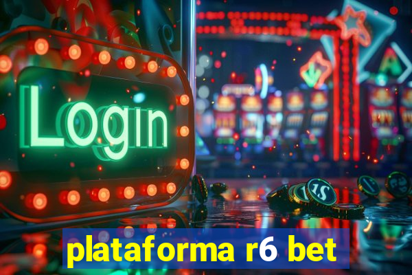 plataforma r6 bet